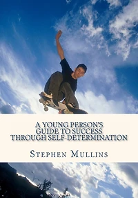 A Young Person's Guide To Success Through Self Determination
