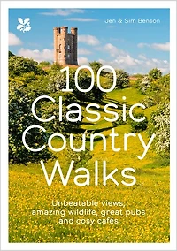 100 Classic Country Walks: Unbeatable views, amazing wildlife, great pubs and cosy cafes