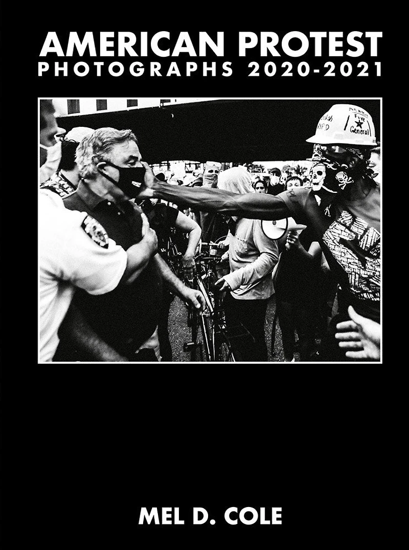 Mel D. Cole: American Protest: Photographs 2020–2021