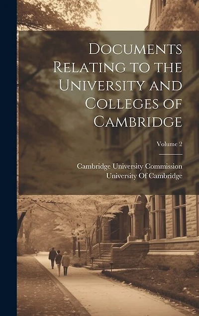 Documents Relating to the University and Colleges of Cambridge; Volume 2