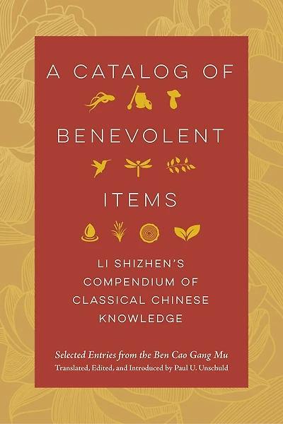 A Catalog of Benevolent Items: Li Shizhen's Compendium Classical Chinese Knowledge