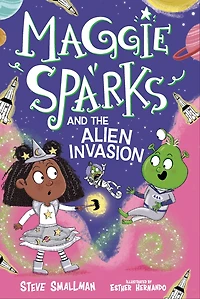 Maggie Sparks and the Alien Invasion: Book 5