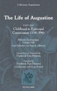 The Life of Augustine: Part One: Childhood to Episcopal Consecration (354-396)- "Mémoire Ecclésiastique- "Volume XIII- Introduction and Annotation by Frederick Van Fleteren- Translated by Frederick Van Fleteren in Collaboration with George Berthold