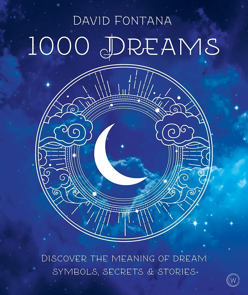 1000 Dreams: Discover the Meanings of Dream Symbols, Secrets & Stories