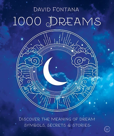 1000 Dreams: Discover the Meanings of Dream Symbols, Secrets & Stories
