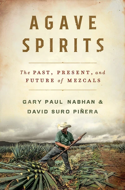 Agave Spirits: The Past, Present, and Future of Mezcals