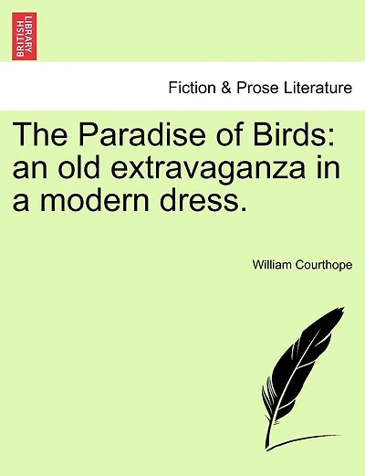 The Paradise Of Birds: An Old Extravaganza In A Modern Dress.