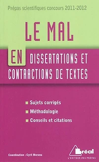 Le mal en dissertations et contractions de textes: prépas scientifiques concours 2011-2012