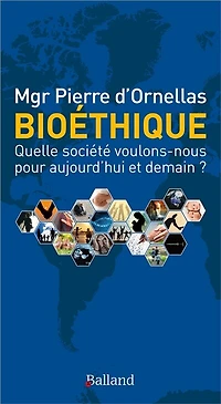 Bioéthique: quelle société voulons-nous pour aujourd'hui et demain ?
