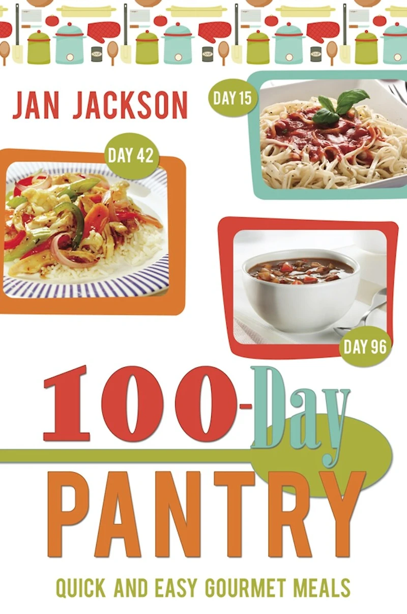 The 100-Day Pantry: 100 Quick and Easy Gourmet Meals