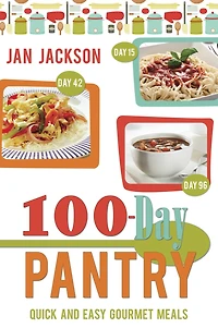 The 100-Day Pantry: 100 Quick and Easy Gourmet Meals
