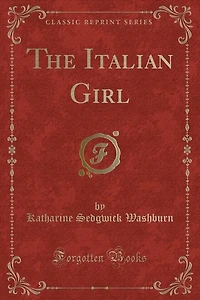 The Italian Girl (Classic Reprint)