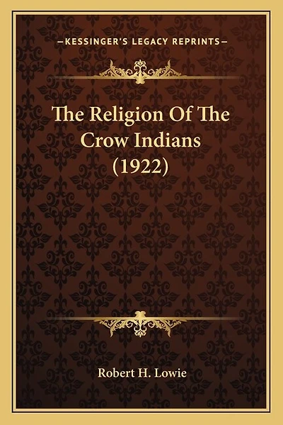 The Religion Of The Crow Indians (1922)