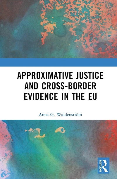 Approximative Justice and Cross-Border Evidence the EU