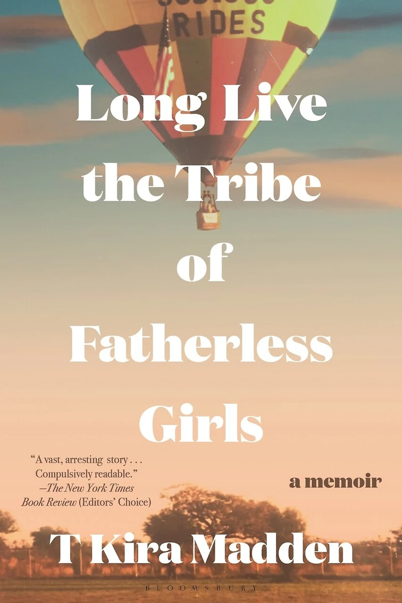 Long Live the Tribe of Fatherless Girls: A Memoir