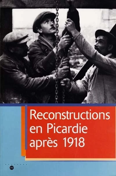 Reconstructions en Picardie après 1918 : exposition itinérante, Picardie, 11 sept. 2000 - 15 janv. 2001: exposition itinérante, Picardie, 11 sept. 2000 - 15 janv. 2001