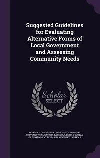 Suggested Guidelines for Evaluating Alternative Forms of Local Government and Assessing Community Needs
