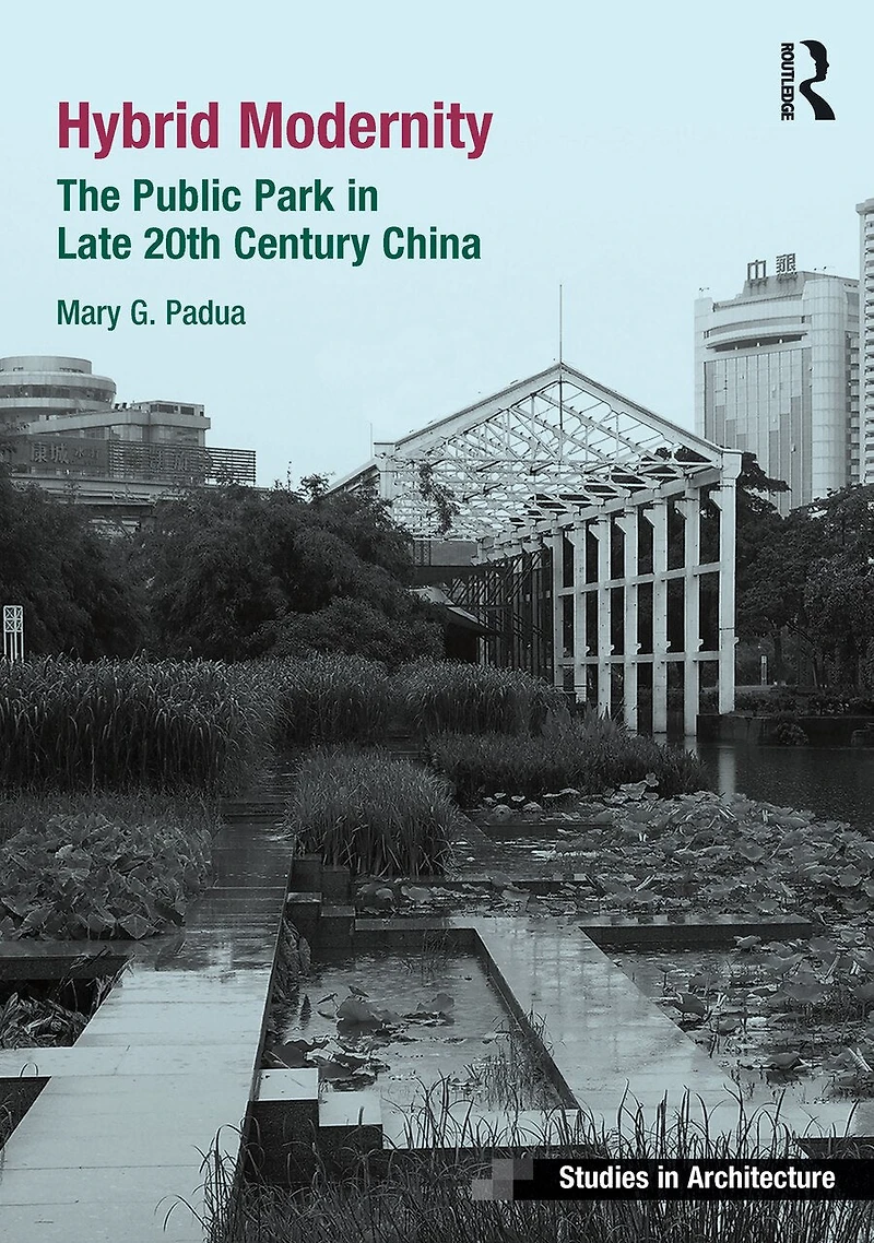 Hybrid Modernity: The Public Park Late 20th Century China