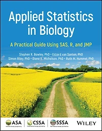 Applied Statistics Biology: A Practical Guide Using SAS, R, and JMP