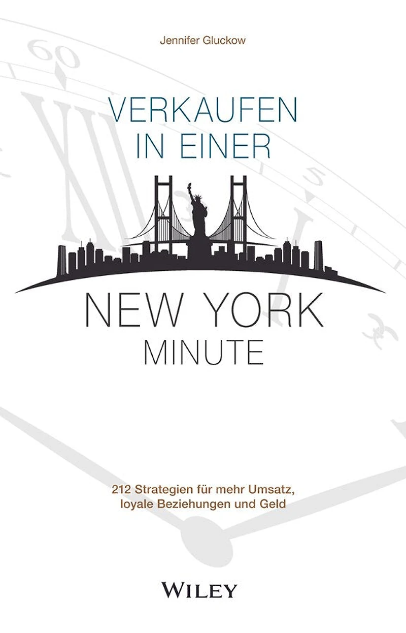 Verkaufen einer New York Minute: 212 Strategien für mehr Umsatz, loyale Beziehungen und Geld