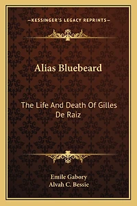 Alias Bluebeard: The Life And Death Of Gilles De Raiz