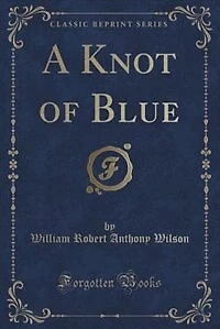 A Knot of Blue (Classic Reprint)