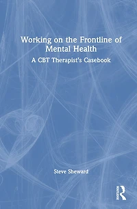 Working on the Frontline of Mental Health: A CBT Therapist's Casebook