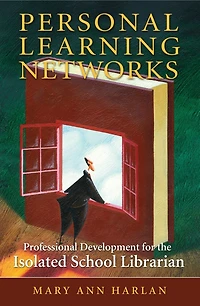 Personal Learning Networks: Professional Development for the Isolated School Librarian