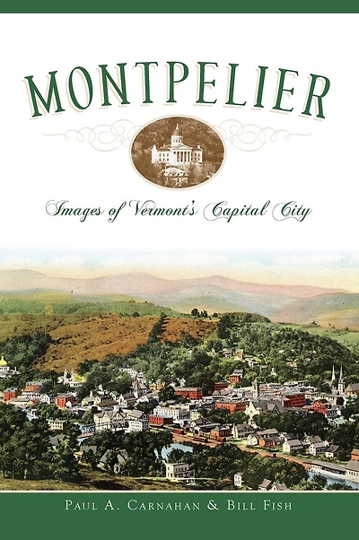 Montpelier: Images of Vermont's Capital City