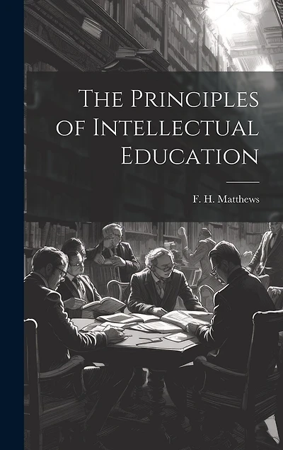 The Principles of Intellectual Education