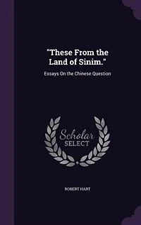 These From the Land of Sinim.: Essays On the Chinese Question