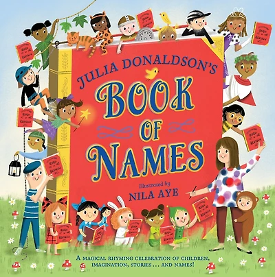 A Book of Names: A magical rhyming celebration of children, imagination, stories and names