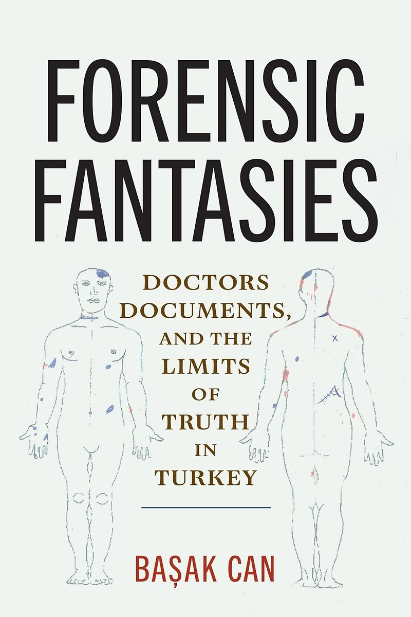Forensic Fantasies: Doctors, Documents, and the Limits of Truth Turkey