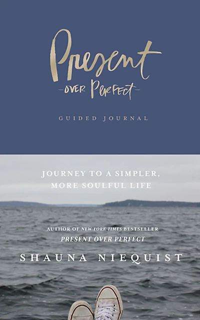 Present Over Perfect Guided Journal: Journey To A Simpler