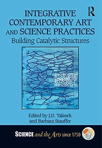 Integrative Contemporary Art and Science Practices: Building Catalytic Structures
