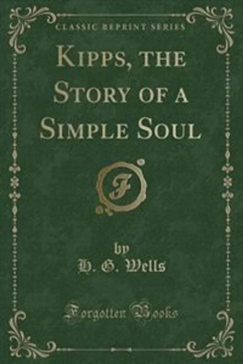 Kipps, the Story of a Simple Soul (Classic Reprint)