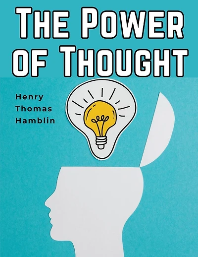 The Power of Thought: A Manual of Practical Psychology