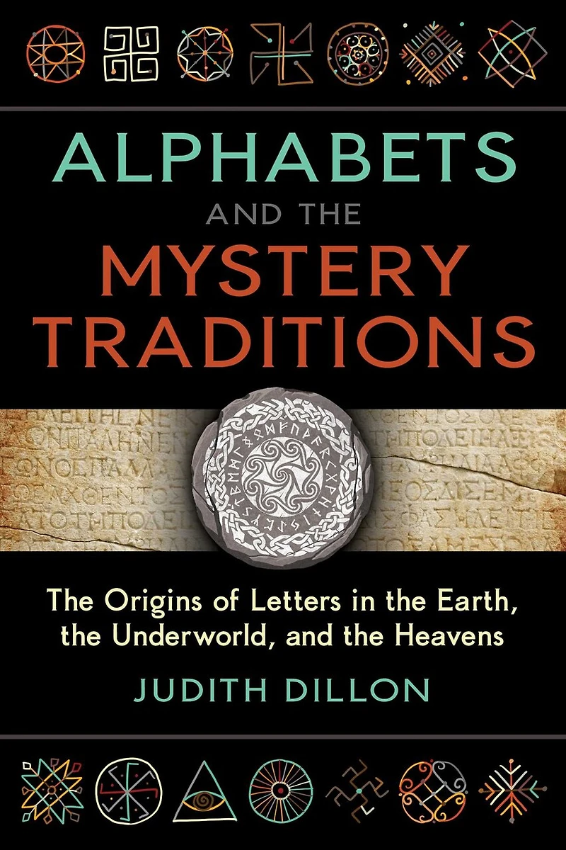 Alphabets and the Mystery Traditions: Origins of Letters Earth, Underworld, Heavens