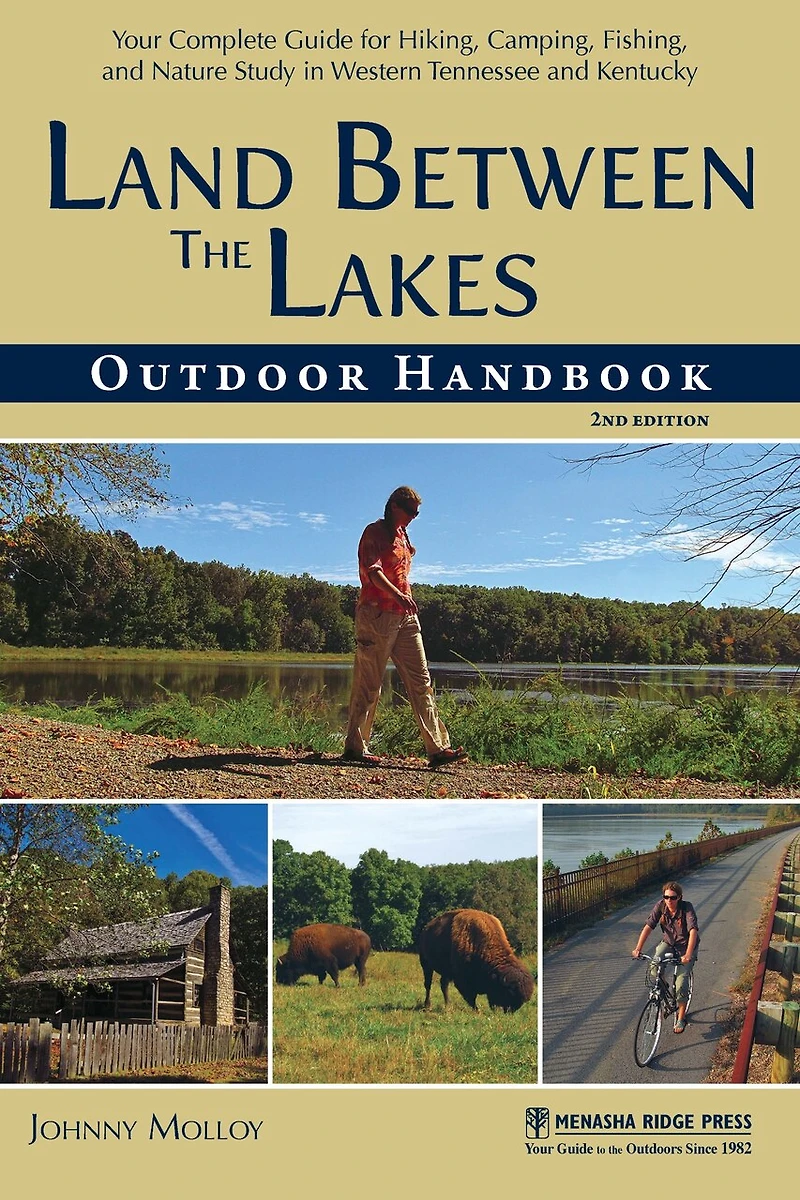 Land Between The Lakes Outdoor Handbook: Your Complete Guide For Hiking, Camping, Fishing, And Nature Study Western Tennessee Kentucky