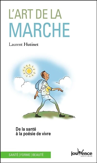 L' art de la marche: santé à poésie vivre