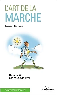 L' art de la marche: santé à poésie vivre