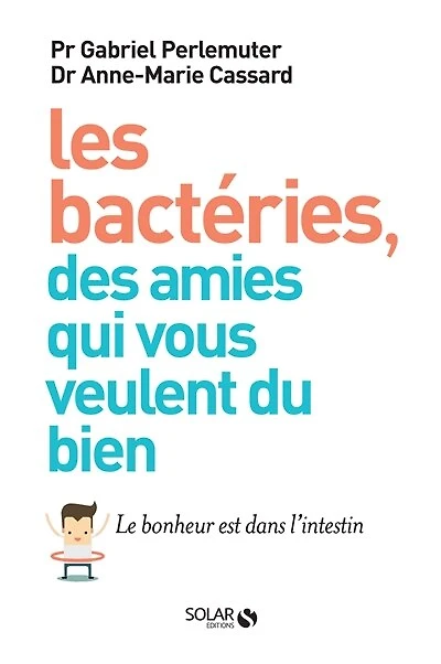 Les bactéries, des amis qui vous veulent du bien