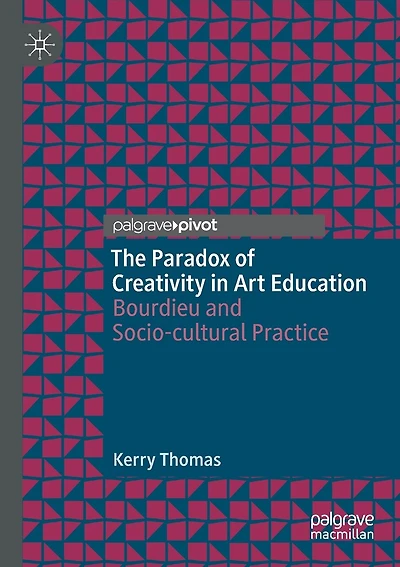 The Paradox Of Creativity In Art Education: Bourdieu And Socio-cultural Practice