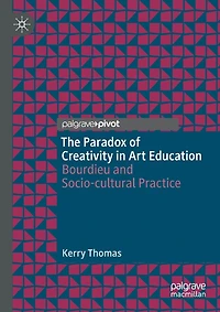 The Paradox Of Creativity In Art Education: Bourdieu And Socio-cultural Practice