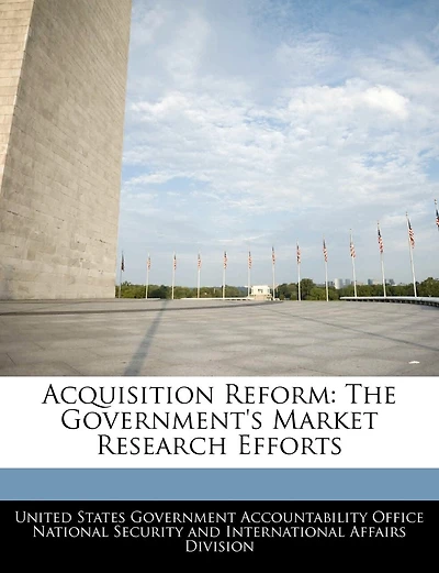 Acquisition Reform: The Government's Market Research Efforts