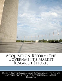 Acquisition Reform: The Government's Market Research Efforts