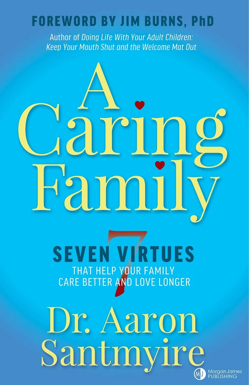 A Caring Family: Seven Virtues that Your Family Care Better and Love Longer