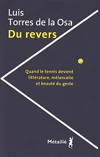 du revers: quand le tennis devient littérature, mélancolie et beauté geste