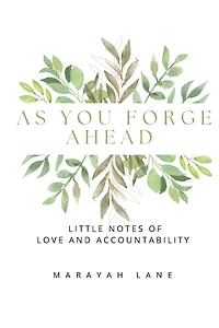As You Forge Ahead: Little Notes of Love and Accountability