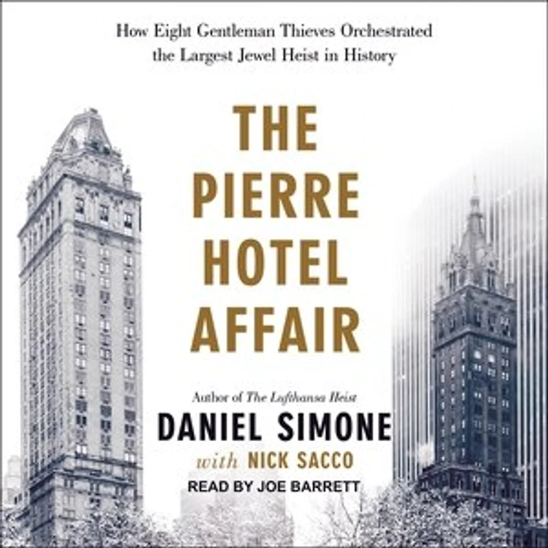 the Pierre Hotel Affair Lib/E: How Eight Gentleman Thieves Orchestrated Largest Jewel Heist History